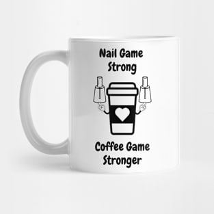 Nail Game Strong Coffee Game Stronger Mug